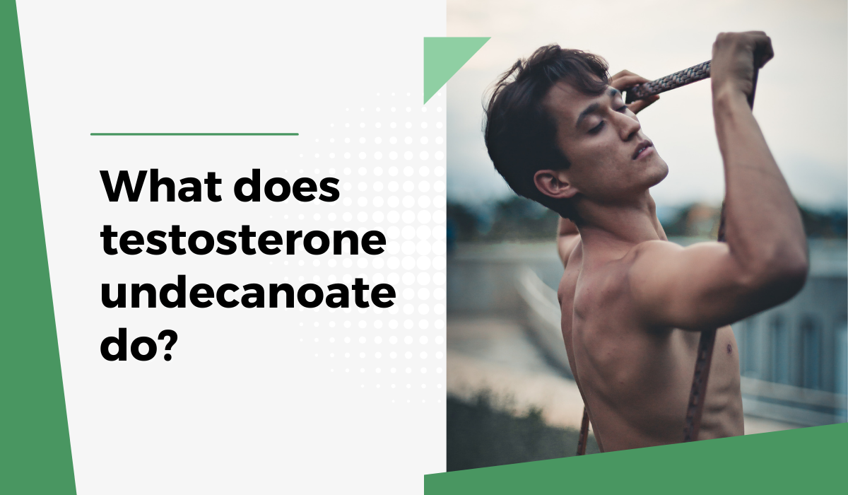 How Testosterone Undecanoate Works